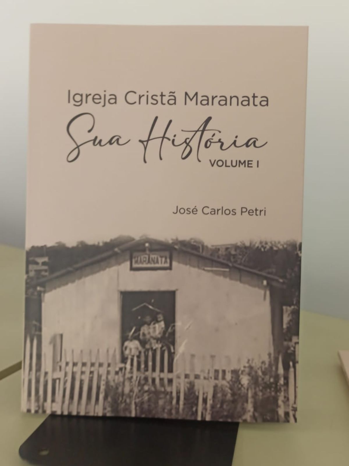 Igreja Crista Maranata - Sua Historia - Volume 1